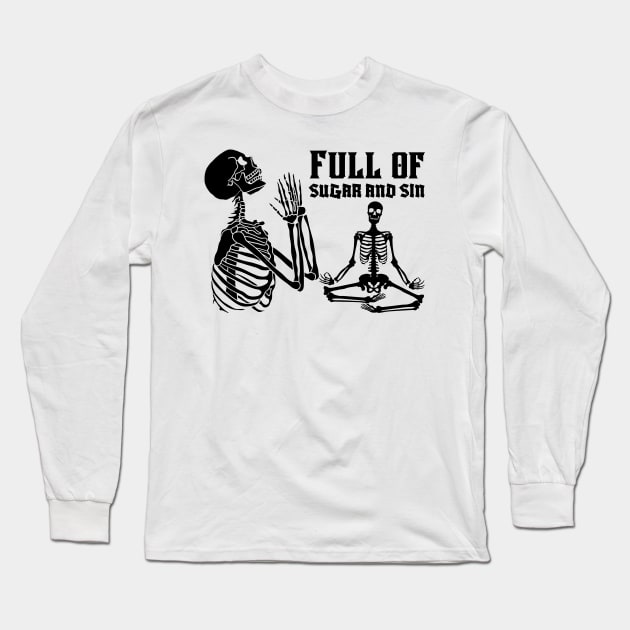 Full Of Sugar and Sin Long Sleeve T-Shirt by soulfulprintss8